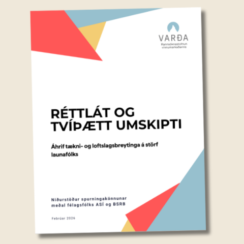 Ný skýrsla Vörðu: Ólík staða launafólks til að mæta tækni- og loftslagsbreytingum